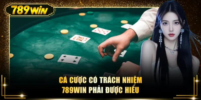 ca cuoc co trach nhiem 789win phai duoc hieu Cá cược có trách nhiệm 789WIN phải được hiểu