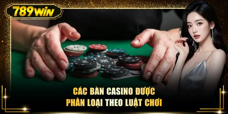 Các bàn casino được phân loại theo luật chơi