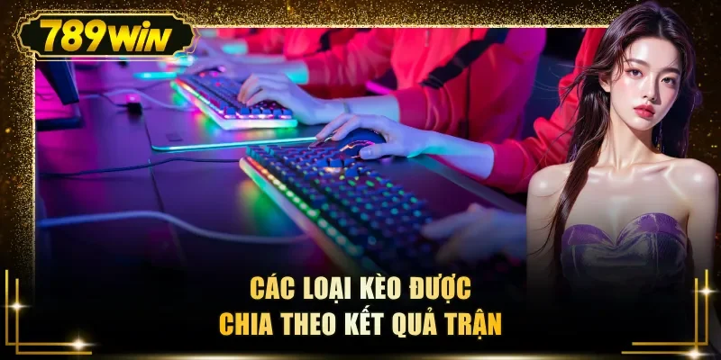 cac loai keo duoc chia theo ket qua tran Các loại kèo được chia theo kết quả trận