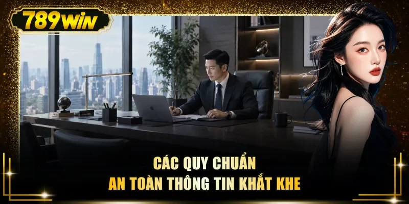 Các quy chuẩn an toàn thông tin khắt khe
