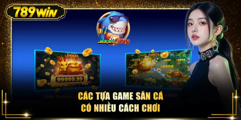 Các tựa game săn cá có nhiều cách chơi