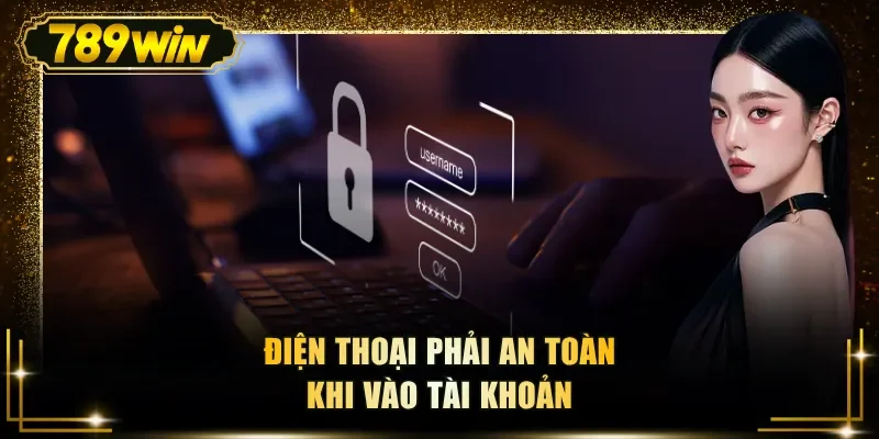dien thoai phai an toan khi vao tai khoan Điện thoại phải an toàn khi vào tài khoản