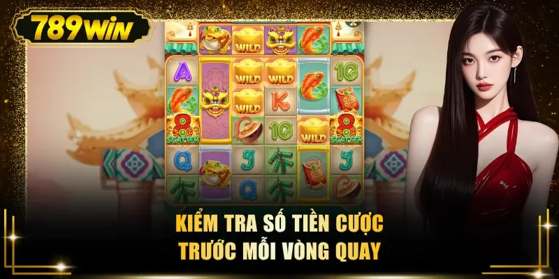 Kiểm tra số tiền cược trước mỗi vòng quay