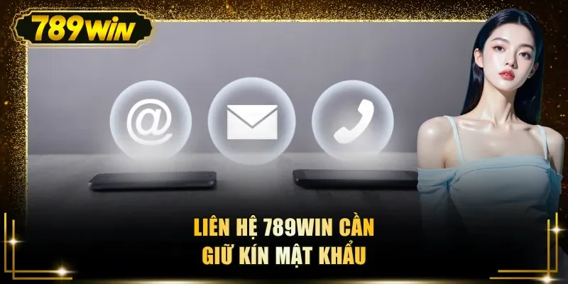 lien he 789win can giu kin mat khau Liên hệ 789WIN cần giữ kín mật khẩu