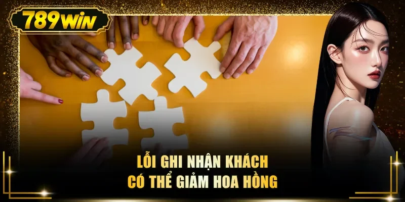 Lỗi ghi nhận khách có thể giảm hoa hồng