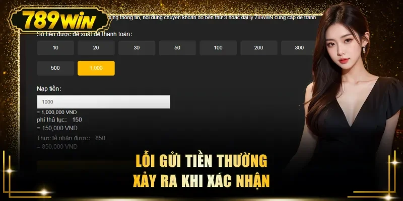 loi gui tien thuong xay ra khi xac nhan Lỗi gửi tiền thường xảy ra khi xác nhận
