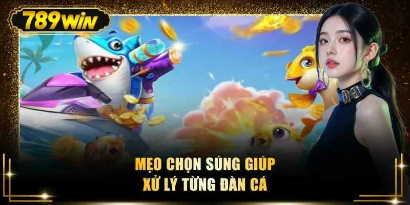 Mẹo chọn súng giúp xử lý từng đàn cá