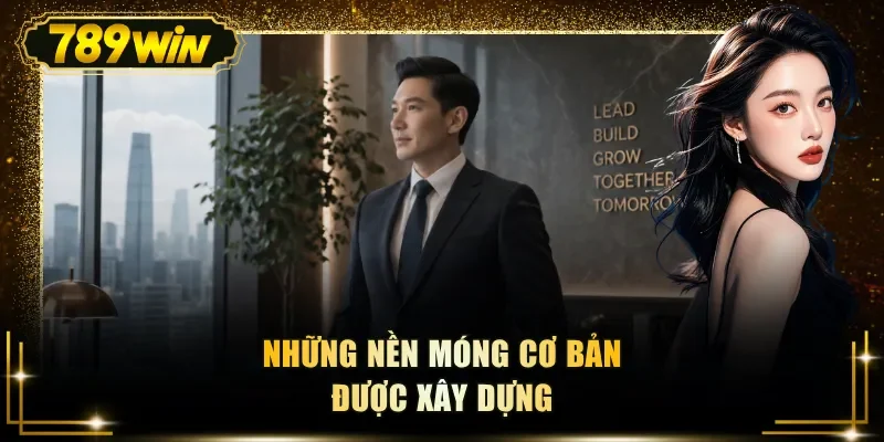 Những nền móng cơ bản được xây dựng