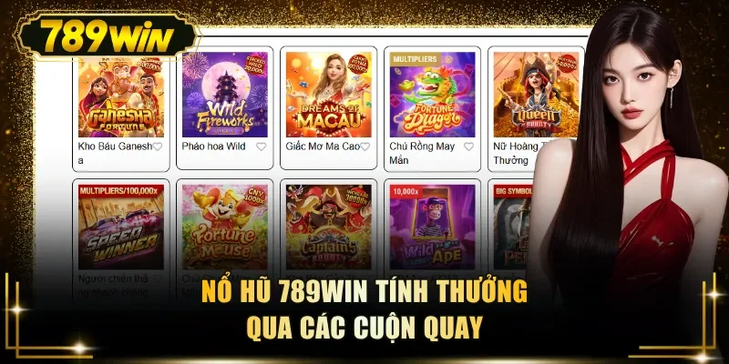 Nổ hũ 789WIN tính thưởng qua các cuộn quay