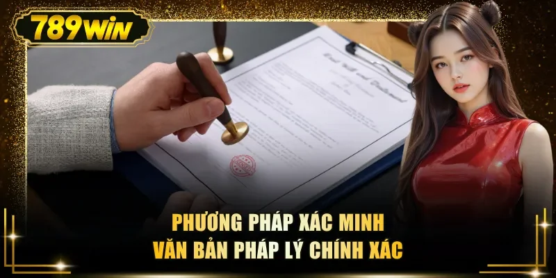 Phương pháp xác minh văn bản pháp lý chính xác