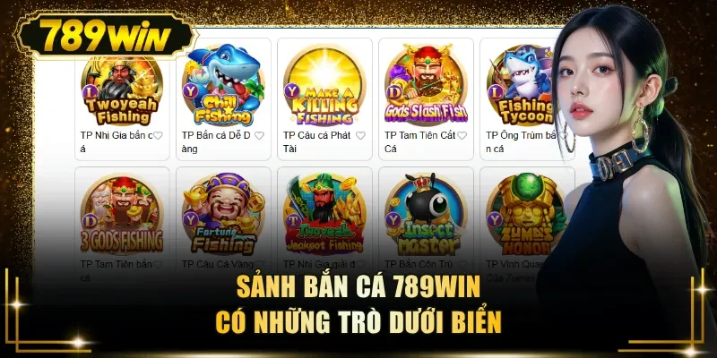 Sảnh bắn cá 789WIN có những trò dưới biển