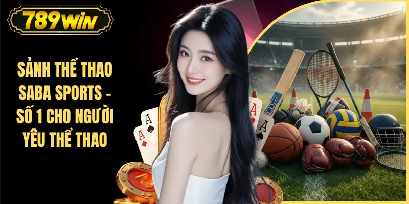 Sảnh Thể Thao Saba Sports - Số 1 Cho Người Yêu Thể Thao