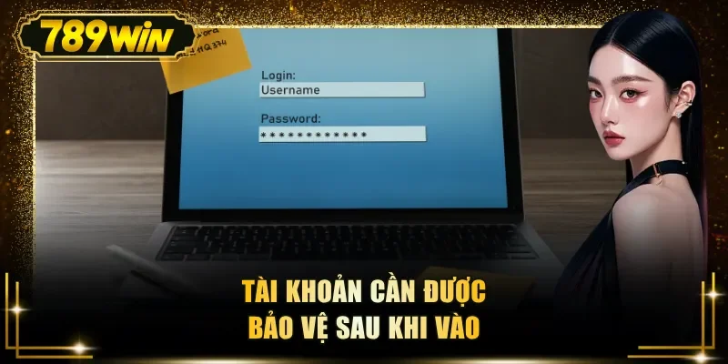 tai khoan can duoc bao ve sau khi vao Tài khoản cần được bảo vệ sau khi vào