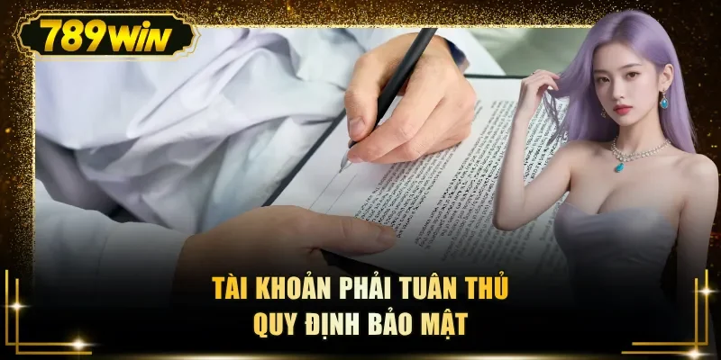 tai khoan phai tuan thu quy dinh bao mat Tài khoản phải tuân thủ quy định bảo mật