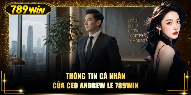 Thông tin cá nhân của CEO Andrew Le 789WIN