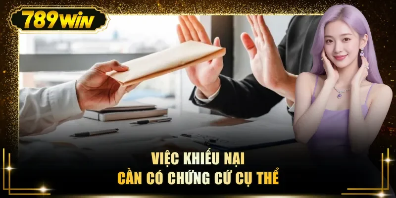 viec khieu nai can co chung cu cu the Việc khiếu nại cần có chứng cứ cụ thể